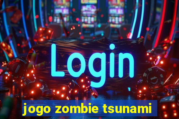 jogo zombie tsunami